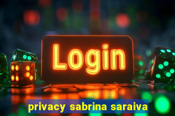 privacy sabrina saraiva